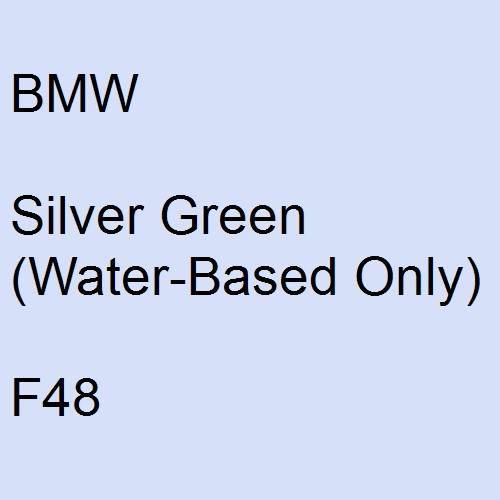 BMW, Silver Green (Water-Based Only), F48.